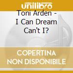 Toni Arden - I Can Dream Can't I? cd