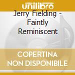 Jerry Fielding - Faintly Reminiscent cd musicale di Jerry Fielding