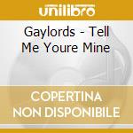 Gaylords - Tell Me Youre Mine cd