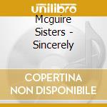 Mcguire Sisters - Sincerely cd musicale di Sisters Mcguire