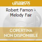 Robert Farnon - Melody Fair cd musicale di Robert Farnon