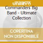 Commanders Big Band - Ultimate Collection cd