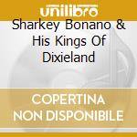 Sharkey Bonano & His Kings Of Dixieland cd musicale di Jasmine