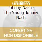 Johnny Nash - The Young Johnny Nash cd musicale di Johnny Nash