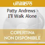 Patty Andrews - I'll Walk Alone cd