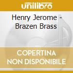 Henry Jerome - Brazen Brass cd