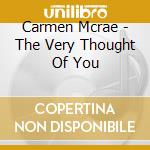 Carmen Mcrae - The Very Thought Of You cd musicale di Carmen Mcrae