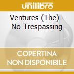 Ventures (The) - No Trespassing cd musicale di Ventures