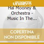 Hal Mooney & Orchestra - Music In The Mooney Manne cd