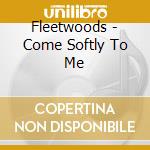 Fleetwoods - Come Softly To Me cd