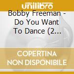Bobby Freeman - Do You Want To Dance (2 Cd) cd