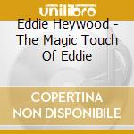 Eddie Heywood - The Magic Touch Of Eddie