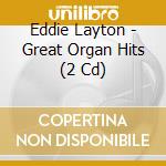 Eddie Layton - Great Organ Hits (2 Cd) cd musicale di Eddie Layton