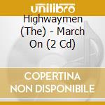 Highwaymen (The) - March On (2 Cd) cd