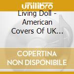 Living Doll - American Covers Of UK Hits