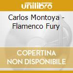 Carlos Montoya - Flamenco Fury cd musicale di Carlos Montoya