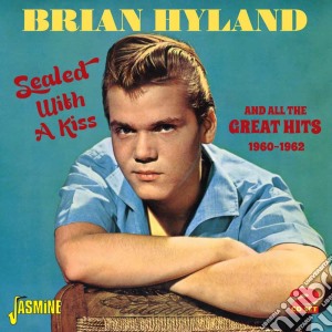 Brian Hyland - Sealed With A Kiss cd musicale di Brian Hyland