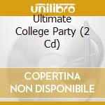 Ultimate College Party (2 Cd) cd