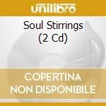 Soul Stirrings (2 Cd) cd