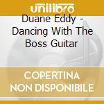 Duane Eddy - Dancing With The Boss Guitar cd musicale di Duane Eddy