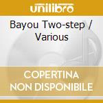 Bayou Two-step / Various cd musicale di Jasmine
