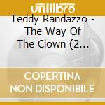 Teddy Randazzo - The Way Of The Clown (2 Cd) cd musicale di Teddy Randazzo