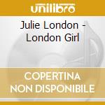 Julie London - London Girl cd musicale di Julie London