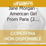 Jane Morgan - American Girl From Paris (2 Cd) cd