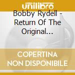 Bobby Rydell - Return Of The Original American Idol cd musicale di Bobby Rydell