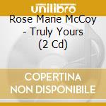 Rose Marie McCoy - Truly Yours (2 Cd) cd