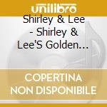 Shirley & Lee - Shirley & Lee'S Golden Decade: Don'T Stop Now cd