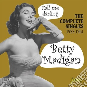 Betty Madigan - Call Me Darling: Complete Singles 1953-1961 (2 Cd) cd musicale di Betty Madigan