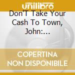 Don'T Take Your Cash To Town, John: Improbable Spoofs, Sequels & Answer Discs / Various (2 Cd) cd