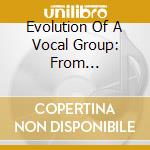Evolution Of A Vocal Group: From Lamplighters To (2 Cd) cd musicale di Terminal Video