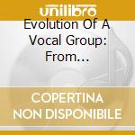 Evolution Of A Vocal Group: From Lamplighters To (2 Cd) cd