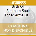 Birth Of Southern Soul: These Arms Of Mine / Var - Various (2 Cd) cd