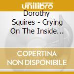 Dorothy Squires - Crying On The Inside 1945-1962 (2 Cd) cd