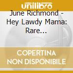 June Richmond - Hey Lawdy Mama: Rare Recordings 1938-1961 (2 Cd) cd