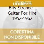 Billy Strange - Guitar For Hire 1952-1962 cd musicale