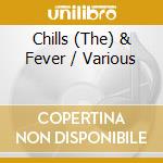 Chills (The) & Fever / Various cd musicale di Jasmine