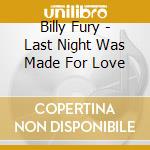 Billy Fury - Last Night Was Made For Love cd