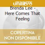 Brenda Lee - Here Comes That Feeling cd musicale di Brenda Lee