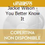 Jackie Wilson - You Better Know It cd musicale di Jackie Wilson