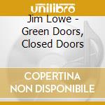 Jim Lowe - Green Doors, Closed Doors cd musicale di Jim Lowe