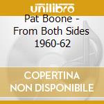 Pat Boone - From Both Sides 1960-62 cd