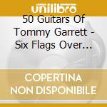 50 Guitars Of Tommy Garrett - Six Flags Over Texas & Go Country cd