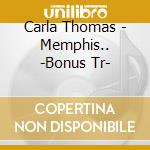 Carla Thomas - Memphis.. -Bonus Tr- cd musicale di Thomas, Carla