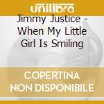 Jimmy Justice - When My Little Girl Is Smiling cd