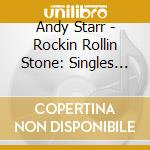 Andy Starr - Rockin Rollin Stone: Singles A'S & B'S 1955-1962 cd