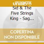 Sid & The Five Strings King - Sag Drag & Fall: Singles As & Bs 1954-1961 Plus cd